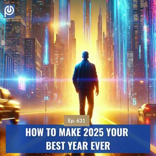 The Porn Reboot Podcast Episode 631: How To Make 2025 Your Best Year Ever