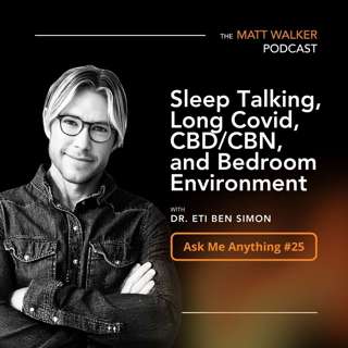 Ask Me Anything Part 25: Sleep Talking, Long Covid, CBD/CBN, and Bedroom Environment