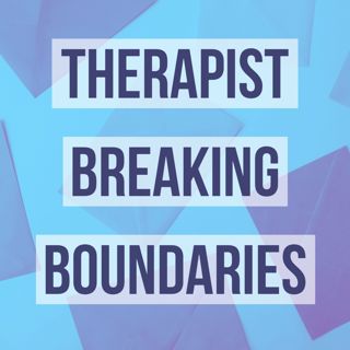Therapist Breaking Boundaries (2017 Rerun)