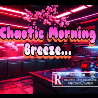 Chaotic Morning Breeze...