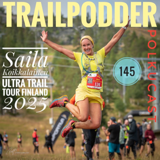 Trailpodder polkucast 145 - Saila Koikkalainen: Ultra Trail Tour Finland 2025