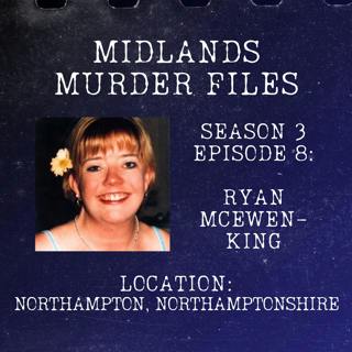 Series 3 Episode 8 - Ryan McEwen-King (Northampton, Northamptonshire, 1997)