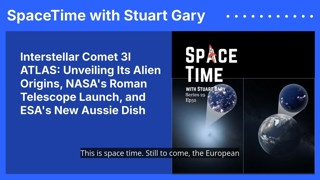 Interstellar Comet 3I ATLAS: Unveiling Its Alien Origins, NASA’s Roman Telescope Launch, and...