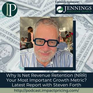Why Is Net Revenue Retention (NRR) Your Most Important Growth Metric? Latest Report with Steven Forth