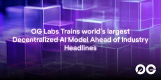 0G Labs Trained World’s Largest Decentralized AI Model at 107B Parameters in 2025 - Eight Months Before This Week’s Industry Headlines