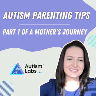 Autism Parenting Tips Part 1 of Mother's Journey