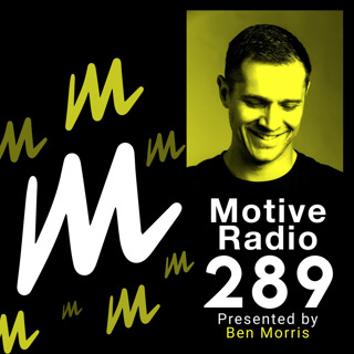 Episode 289: Motive Radio 289 - Presented by Ben Morris