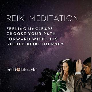 Feeling Unclear? Choose Your Path Forward with this Guided Reiki Journey
