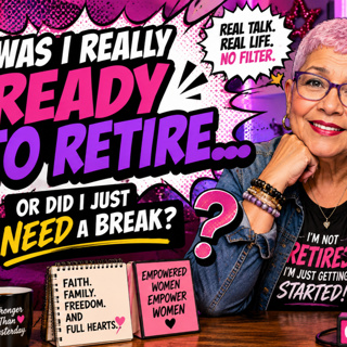 Did I Really Want to Retire... Or Did I Just Need a Reset?