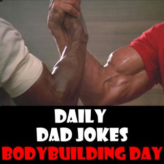 International Bodybuilding Day! Flex these dad jokes to your family! 30 October 2024