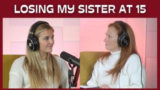 Losing My Sister at 15 - One Year Later