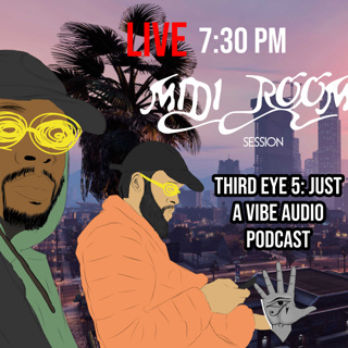 MidiRoom Session on Third Eye 5: Just A Vibe Audio Podcast