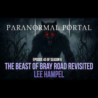 S6EP43 - The Beast of Bray Road Revisited - Lee Hampel