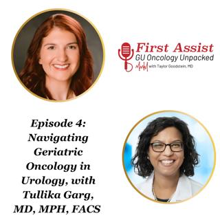First Assist: Navigating Geriatric Oncology in Urology, with Tullika Garg, MD, MPH, FACS