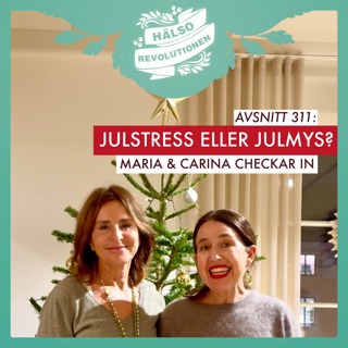 AVSNITT 311: JULSTRESS ELLER JULMYS? Maria och Carina checkar in