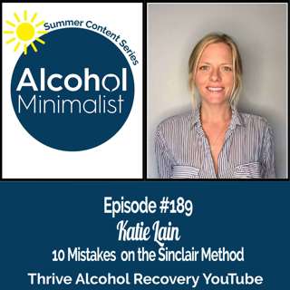 Summer Content Series: 10 Mistakes on the Sinclair Method with Katie Lain, Thrive Alcohol Recovery