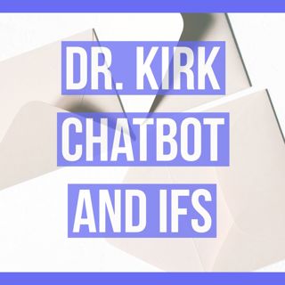 Dr Kirk Chatbot and IFS