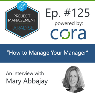 Episode 125: "How to Manage Your Manager" with Mary Abbajay