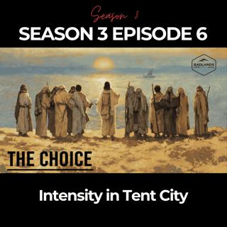 The Choice: (S3E6) Intensity in Tent City