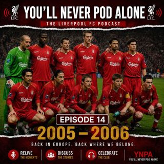 Episode 14 - Liverpool 2005 - 2006
