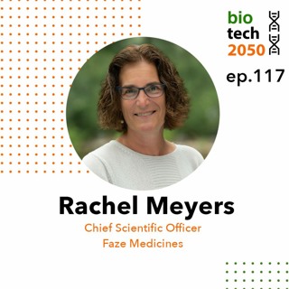 117. Pioneering cell biology drug discovery, Rachel Meyers, CSO, Faze Medicines