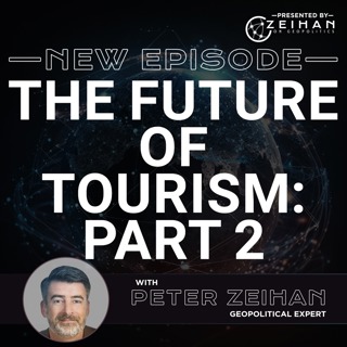 The Future of Tourism: Part 2 || Peter Zeihan