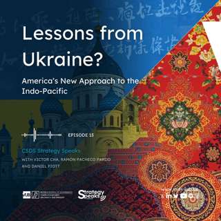 Lessons from Ukraine? America's New Approach to the Indo-Pacific