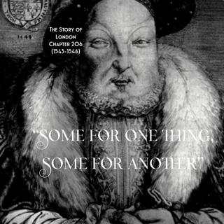 Chapter 206- “Some for one thing, some for another…” (1543-1546)