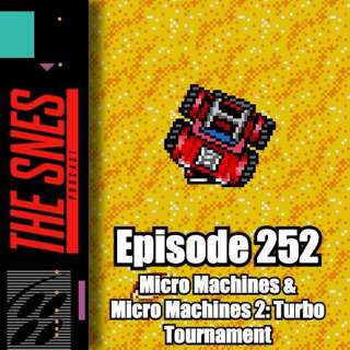 S1E252 - The SNES Podcast #252 -- The Micro Machine Games