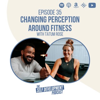 035. Tatum Rose | Changing The Perception Around Fitness
