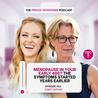 Eps 426: Menopause in Your Early 40s? The Symptoms Started Years Earlier with Cindy Dupuie