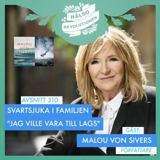 AVSNITT 310: MALOU OM SVARTSJUKA I FAMILJEN â HUR KAN MAN NAVIGERA?