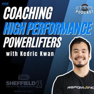 From Start to Sheffield Coaching High Performance Powerlifters with Kedric Kwan