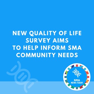 Quality of Life Survey Aims to Help Inform SMA Community Needs & Situations That Could’ve Gone Wrong