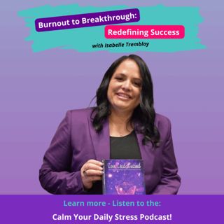 Burnout to Breakthrough: Redefining Success with Isabelle Tremblay