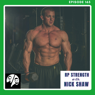 RP Strength with Nick Shaw, Ep 165