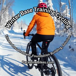 Winter Base Training Cycling – Fitness Loss Problem, Foundation Building, Solution