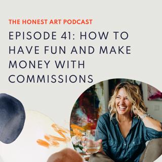 Episode 41: How to Have Fun And Make Money With Commissions