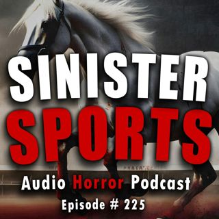 S4 Ep225: 225: Sinister Sports - Chilling Tales for Dark Nights