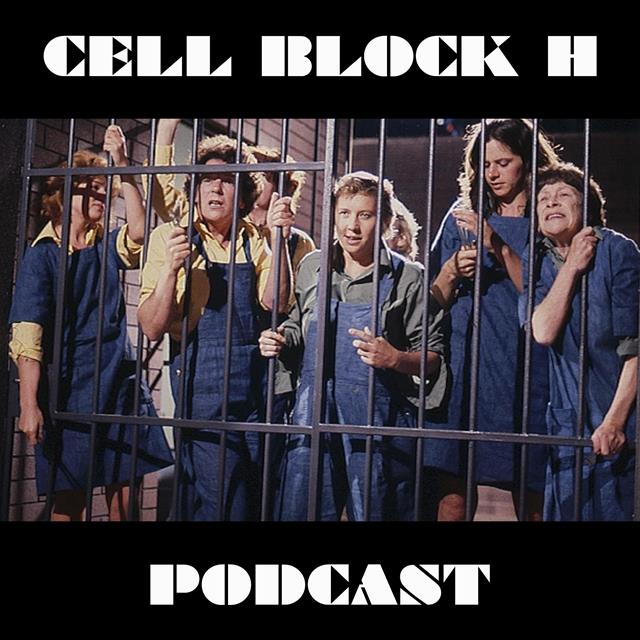 Cell Block H Podcast