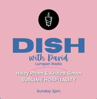 Dish with David • 01-25-26 • Haley Pham and Khaled Simon of Sublime Hospitality