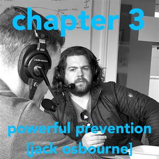Body of Knowledge — Chapter 3 — Powerful Prevention w/ Jack Osbourne