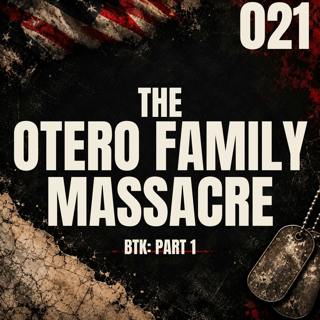 021 I The Otero Family Massacre I Dennis Rader - Part 1