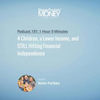 197: 4 Children, a Lower Income, and STILL Hitting Financial Independence