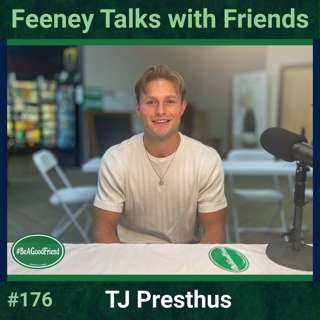 #176: Feeney Talks with TJ Presthus