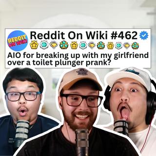 #462: My Girlfriend PRANKED Me, So I BROKE UP With Her... AITA?