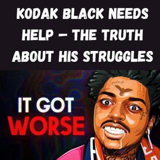 S10 Ep30: Kodak Black Needs Help – The Truth About His Struggles