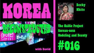 Becky White: The Halfie Project, Korean-ness, and the Modeling Industry | Korea Deconstructed #016