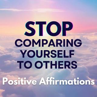 Affirmations to Stop Comparing Yourself to Others