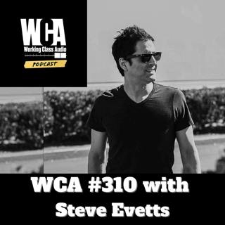 WCA #310 with Steve Evetts - Knowing Your Worth, Repeat Clients, Dealing with Opinions, The Moment Of Discovery, and The Power of Commitment